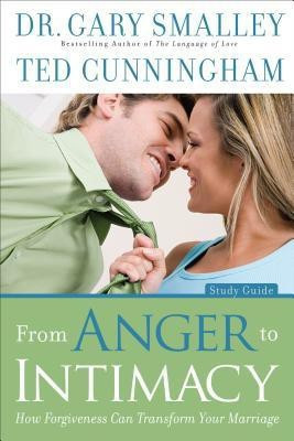From Anger to Intimacy Study Guide - How Forgiveness can Transform Your Marriage(English, Paperback, Smalley Dr. Gary)