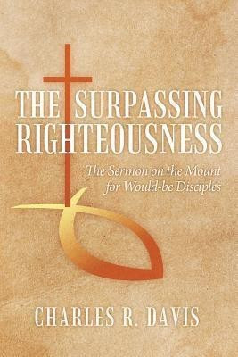 The Surpassing Righteousness(English, Paperback, Davis Charles R)