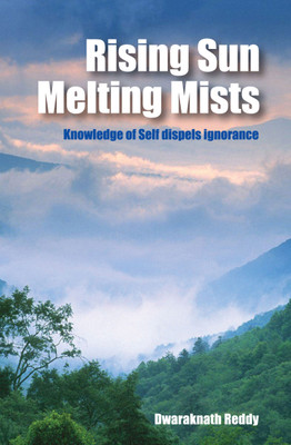 Rising Sun Melting Mists  - Knowledge of Self Dispels Ignorance(English, Paperback, Reddy Dwaraknath)