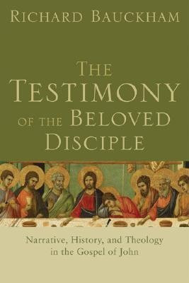 The Testimony of the Beloved Disciple - Narrative, History, and Theology in the Gospel of John(English, Paperback, Bauckham Richard)
