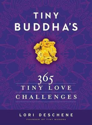 Tiny Buddha's 365 Tiny Love Challenges(English, Hardcover, Deschene Lori)