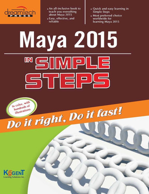 Maya 2015 in Simple Steps  - Do it Right, do it Fast!(English, Paperback, Kogent Learning Solutions, Inc.)