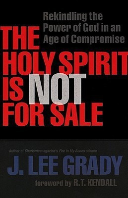 The Holy Spirit Is Not for Sale - Rekindling the Power of God in an Age of Compromise(English, Paperback, Grady J. Lee)