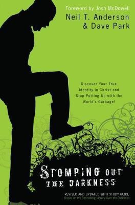 Stomping Out the Darkness - Discover Your True Identity in Christ and Stop Putting Up with the World`s Garbage!(English, Paperback, Anderson Neil T.)
