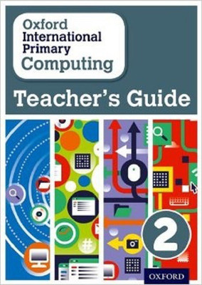 Oxford International Primary Computing: Teacher's Guide 2(English, Paperback, Page Alison)