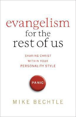 Evangelism for the Rest of Us - Sharing Christ within Your Personality Style(English, Paperback, Bechtle Dr. Mike)