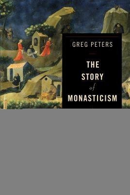 The Story of Monasticism - Retrieving an Ancient Tradition for Contemporary Spirituality(English, Paperback, Peters Greg)