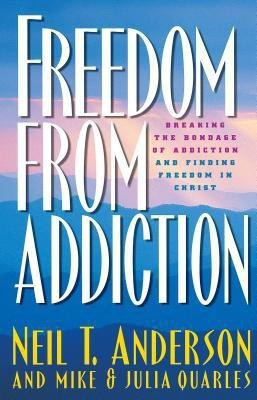 Freedom from Addiction - Breaking the Bondage of Addiction and Finding Freedom in Christ(English, Paperback, Anderson Neil T.)