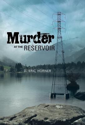 Murder at the Reservoir(English, Hardcover, Horner D Eric)