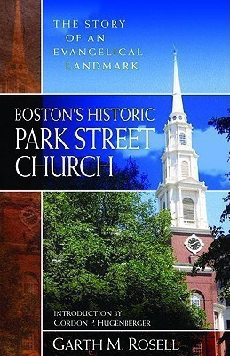 Boston`s Historic Park Street Church - The Story of an Evangelical Landmark(English, Paperback, Rosell Garth M)