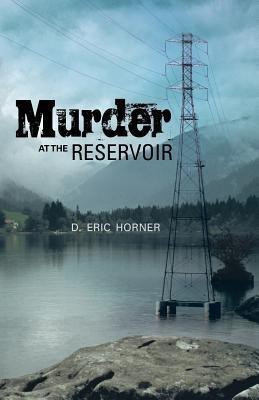 Murder at the Reservoir(English, Paperback, Horner D Eric)