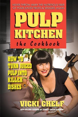Pulp Kitchen, the Cookbook(English, Paperback, Chelf Vicki)