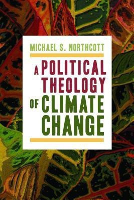 A Political Theology of Climate Change(English, Paperback, Northcott Michael S)