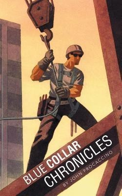 Blue Collar Chronicles(English, Paperback, Procaccino John)