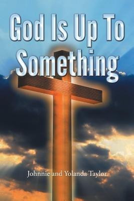 God Is Up To Something(English, Paperback, Taylor Johnnie, Yolanda)