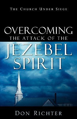 Overcoming The Attack Of The Jezebel Spirit(English, Paperback, Richter Don)