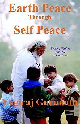 Earth Peace Through Self Peace(English, Paperback, Siddhanath Yogiraj Gurunath)