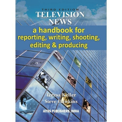 Television News a Handbook for Reporting, Writing, Shooting, Editing and Producing(English, Paperback, unknown)