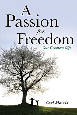 A Passion for Freedom(English, Paperback, Morris Carl)