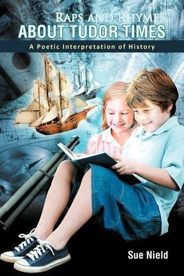 Raps and Rhymes About Tudor Times(English, Paperback, Nield Sue)