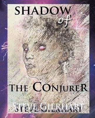 Shadow of the Conjurer(English, Paperback, Gierhart Steve)