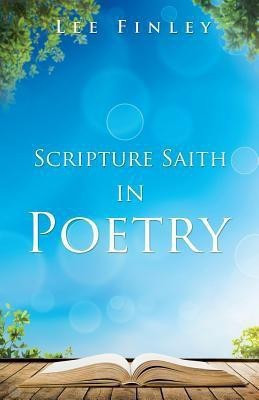 Scripture Saith in Poetry(English, Paperback, Finley Lee)