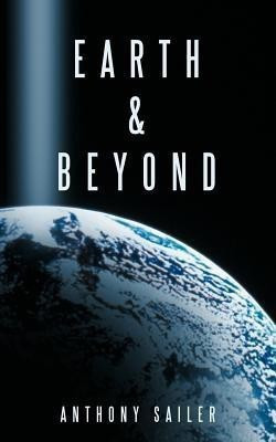 Earth & Beyond(English, Paperback, Sailer Anthony)