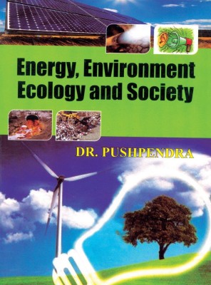 Energy, Environment Ecology and Society(English, Undefined, Pushpendra)