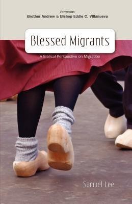 Blessed Migrants(English, Paperback, Samuel Lee)