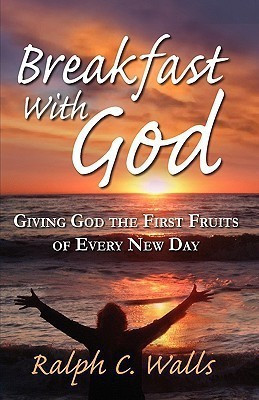 Breakfast with God, Giving God the First Fruits of Every New Day(English, Paperback, Walls Ralph C)