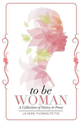 To Be Woman(English, Paperback, Pettis La Vern Thomas)