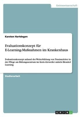 Evaluationskonzept fuer E-Learning-Massnahmen im Krankenhaus(German, Paperback, Hartdegen Karsten)