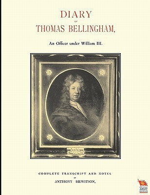 DIARY OF THOMAS BELLINGHAMAn Officer Under William III(English, Paperback, Hewitson Anthony)