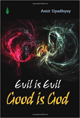 Evil is Evil Good is God(English, Paperback, Upadhyay Amit)