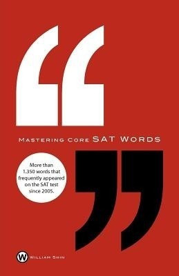 Mastering Core SAT Words(English, Paperback, Shin William H)