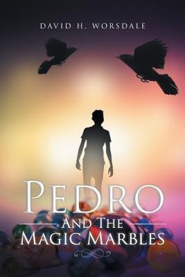 Pedro And The Magic Marbles(English, Paperback, Worsdale David H)
