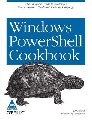 Windows PowerShell Cookbook:for Windows, Exchange 2007, and Mom V3(English, Paperback, Holmes Lee)