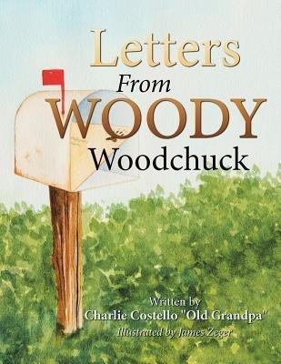 Letters from Woody Woodchuck(English, Paperback, Costello Old Grandpa Charlie)