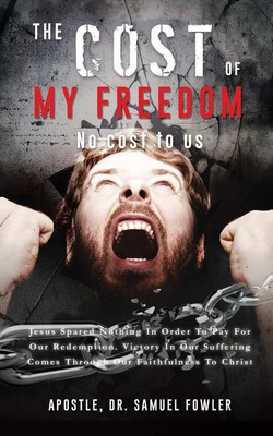 The Cost of My Freedom(English, Paperback, Fowler Apostle Samuel Dr)