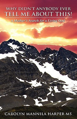 Why Didn't Anybody Ever Tell Me About This!(English, Paperback, Harper Carolyn Mannila MS)
