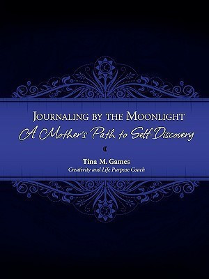 Journaling by the Moonlight(English, Paperback, Games Tina M)