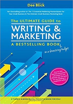 The Ultimate Guide to Writing and Marketing a Bestselling Book - on a Shoestring Budget(English, Paperback, Blick Dee)