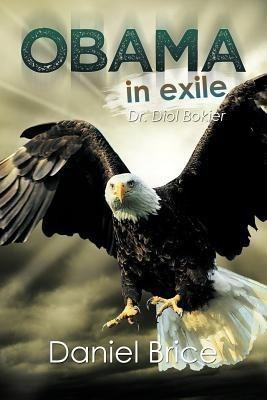 Obama in Exile(English, Paperback, Brice Daniel)