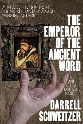 The Emperor of the Ancient Word and Other Fantastic Stories(English, Paperback, Schweitzer Darrell)
