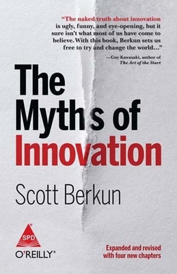 Myths of Innovation,the:Expanded and Revised with Four New Chapters(English, Paperback, Berkun Scott)