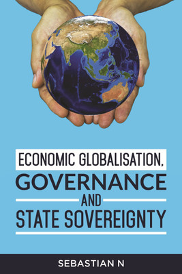 Economic Globalisation, Governance and State Sovereignty(English, Paperback, Sebastian N Author)