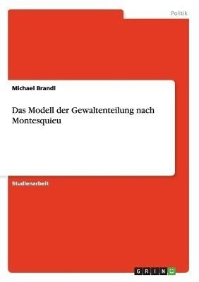 Das Modell der Gewaltenteilung nach Montesquieu(German, Paperback, Brandl Michael)