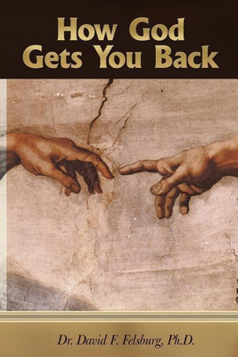 How God Gets You Back(English, Paperback, Felsburg David F Dr PH D)