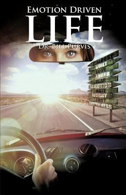 The Emotion Driven Life(English, Paperback, Purvis Bill Dr)