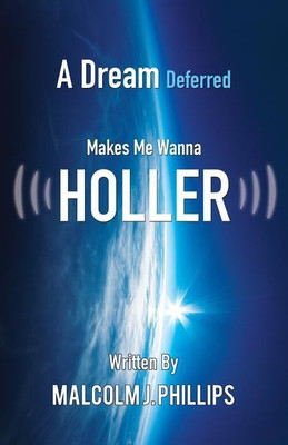 A Dream Deferred Makes Me Wanna Holler(English, Paperback, Phillips Malcolm J)
